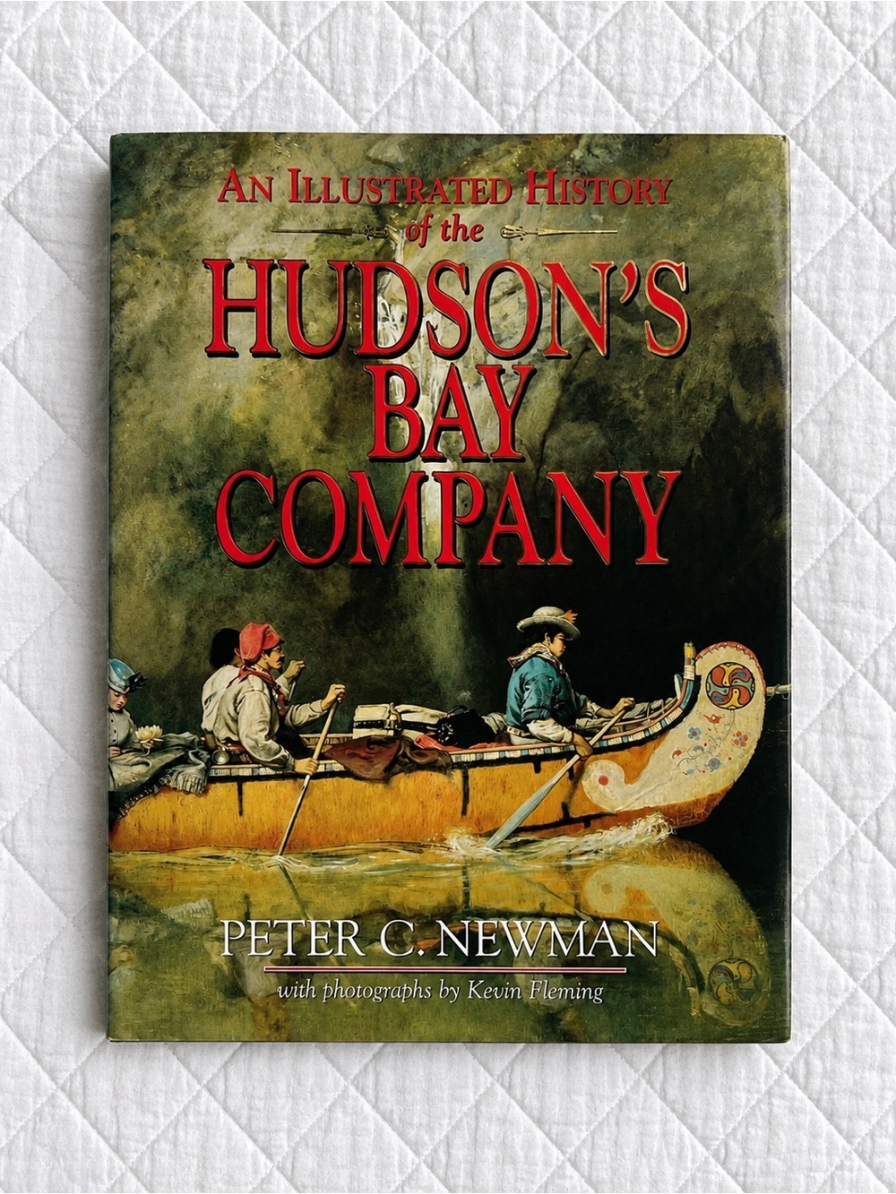 An Illustrated History of the Hudson’s Bay Company by Peter C. Newman (1995)​